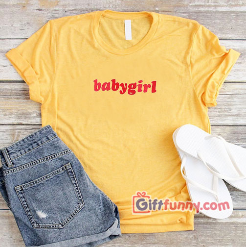 Baby Girl T-Shirt – Funny Shirt