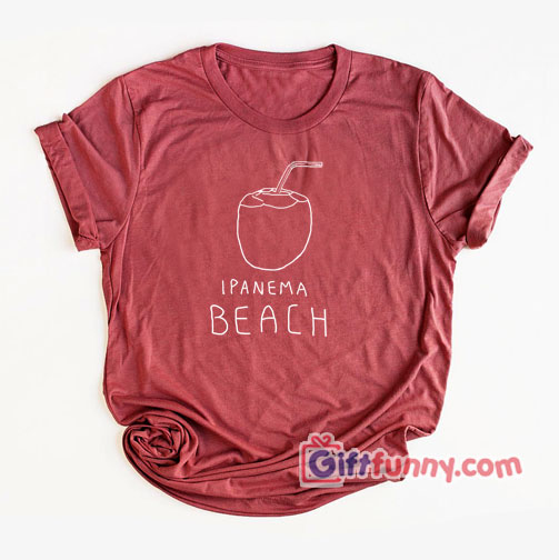 Ipanema beach T-Shirt Gift Funny Shirt