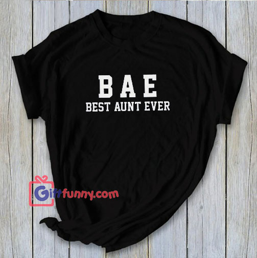 BAE best aunt ever T-Shirt