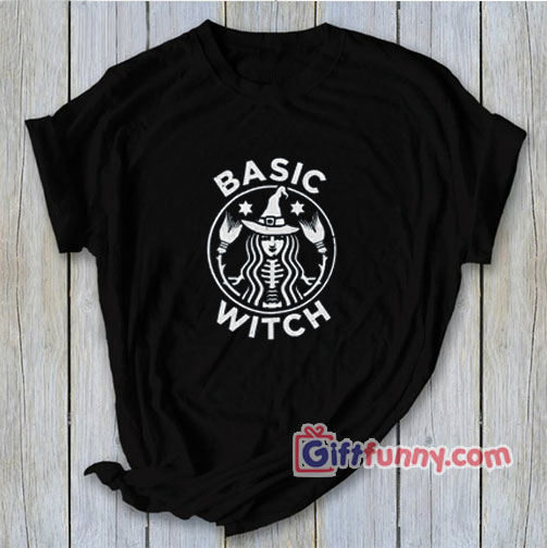 Basic Witch T-Shirt – Funny gift shirt