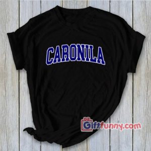 CARONILA T-Shirt -Gift Funny Shirt – Funny Shirt