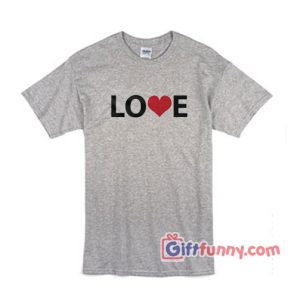 LOVE T-Shirt Funny Valentine Shirt