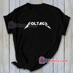 Voltage Metallica Style Shirt – Funny’s Gift T-Shirt