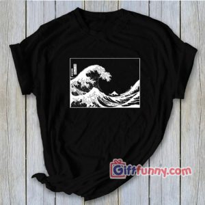 The Great Wave Shirt, The Great Wave off Kanagawa – Funny T-Shirt