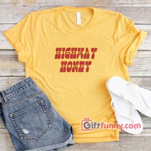HIGHWAY HONEY Shirt – Funny’s T-Shirt