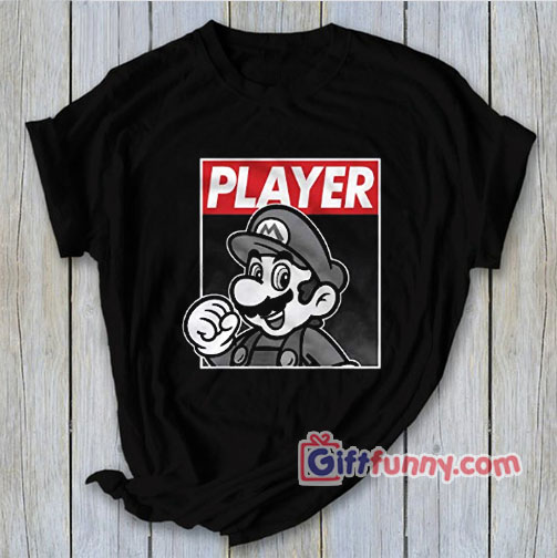 Player Mario Bros T-Shirt – Gamer’s Shirt – Funny Shirt