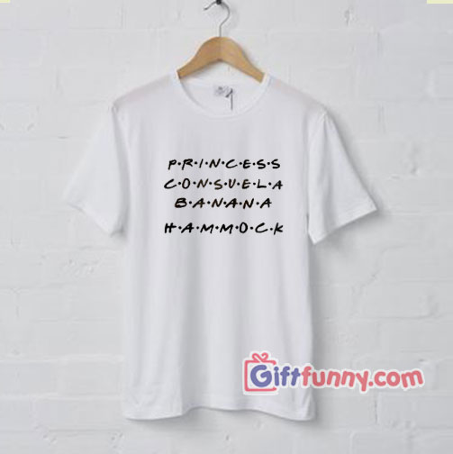 Princess Consuela Banana Hammock Friends TV Show Shirt – Funny’s Shirt