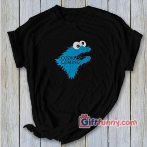 COOKIES COMING Shirt – Parody Game of Thrones Shirt – funny t-shirt gift
