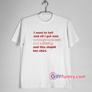 I went to hell T-Shirt – Funny’s Shirt