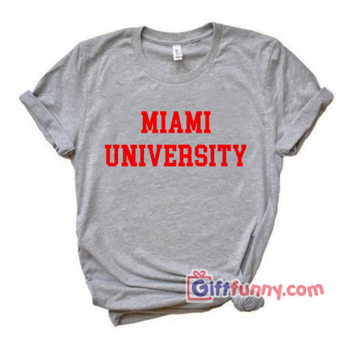 MIAMI UNIVERSITY T-Shirt – Funny’s Shirt