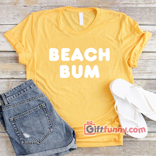 BEACH BUM T-Shirt – Funny’s Shirt