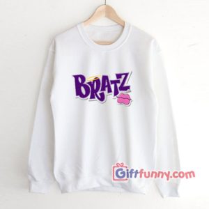 BRATZ Sweatshirt – Funny’s Sweatshirt