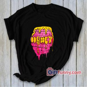 Honey Shirt – Funny’s T-Shirt