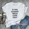 The Dress Code Shirt – Funny’s Shirt