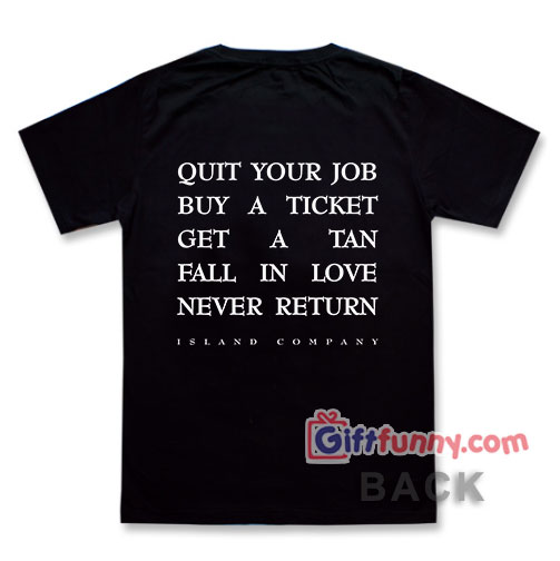 Quit Your Job Buy A Ticket T-Shirt – Funny’s Shirt – Funny Gift’s