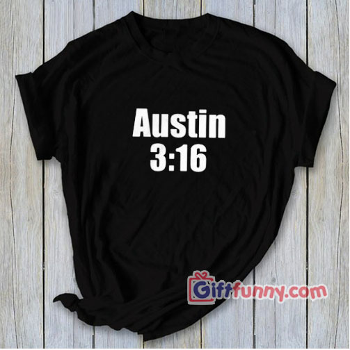 Austin 3 16 T-Shirt – Funny Shirt