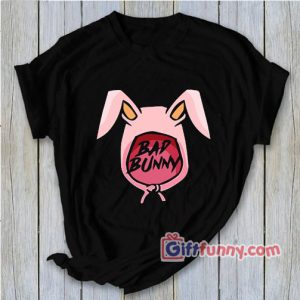 BAD BUNNY shirt – Funny Shirt