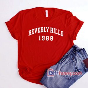 BEVERLY HILLS 1988 T-Shirt – Funny Shirt