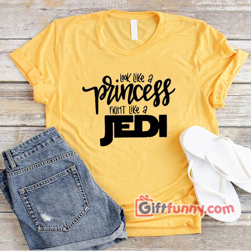 Star Wars Disney Look like a Princess Fight Like a Jedi Disney – Disney shirts