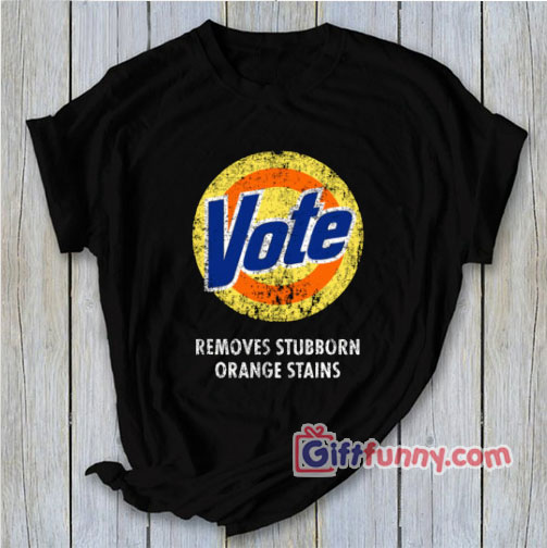 Anti Trump Vote Detergent Funny Vintage T Shirt – Funny Shirt Funny Gift