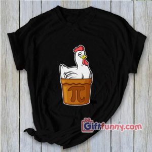 Chicken Pot PI Day T-Shirt – Funny Shirt