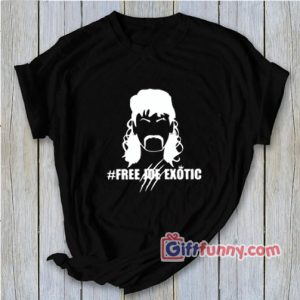 Frees Joe exotic shirt – Funny Shirt