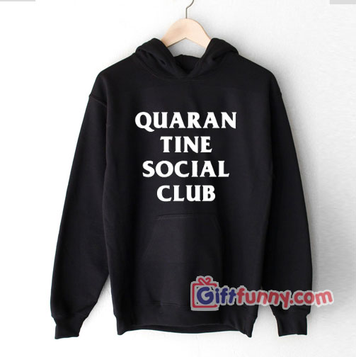 Quarantine social club Hoodie – Funny Hoodie