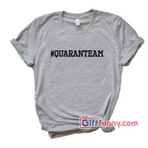 Hashtag Quaranteam T-Shirt – Funny Shirt