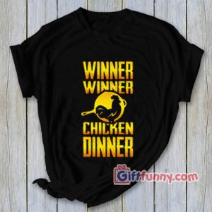 PUBG T Shirt – Winner Winner Chicken Dinner Shirt – Funny Shirt