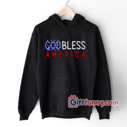 God Bless America Hoodie – Parody Hoodie – Funny Coolest Hoodie – Funny Gift