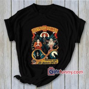 Hocus Pocus Sanderson Sisters Shirt – Funny Coolest Shirt – Funny Gift