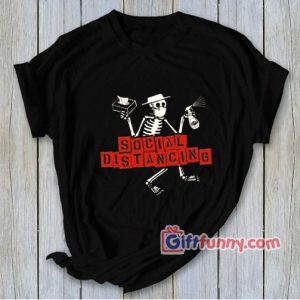 Social Distancing Distortion Shirt – Funny Coolest Shirt – Funny Gift