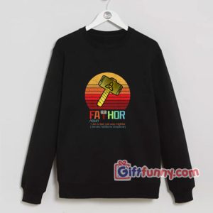 Fathor Noun Like A Dad Just Way Mightier Sweatshirt Father Sweatshirt Funny Coolest Sweatshirt – Funny Gift 300x300 - Gift Funny Coolest Shirt
