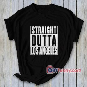 Straight Outta Los Angeles Box T-Shirt – Funny Coolest Shirt – Funny Gift