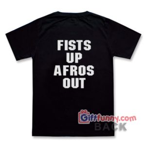 Fist-Up-Afros-Out-T-Shirt---Funny-Coolest-Shirt