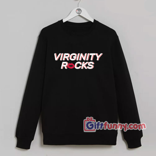 Virginity Rocks With Kiss Lips Sweatshirt