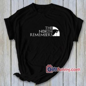 The North Remembers Game Of Thrones T-Shirt – Funny T-Shirt