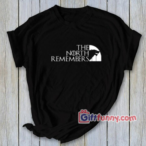 The North Remembers Game Of Thrones T-Shirt – Funny T-Shirt