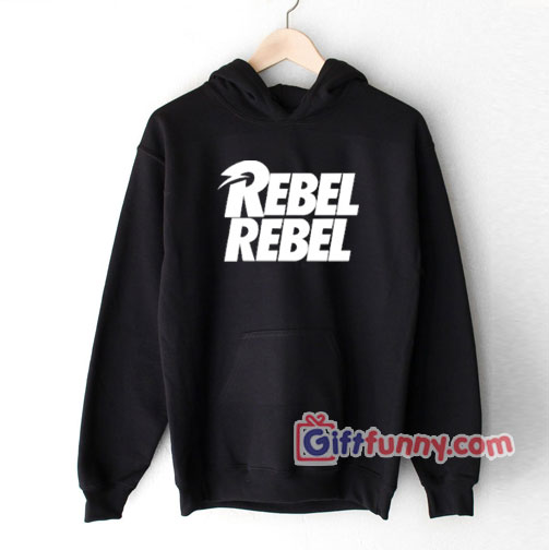 Rebel-rebel Hoodie – Funny Coolest Hoodie