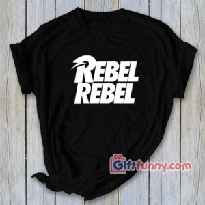 Rebel-rebel T-Shirt – Funny Coolest Shirt