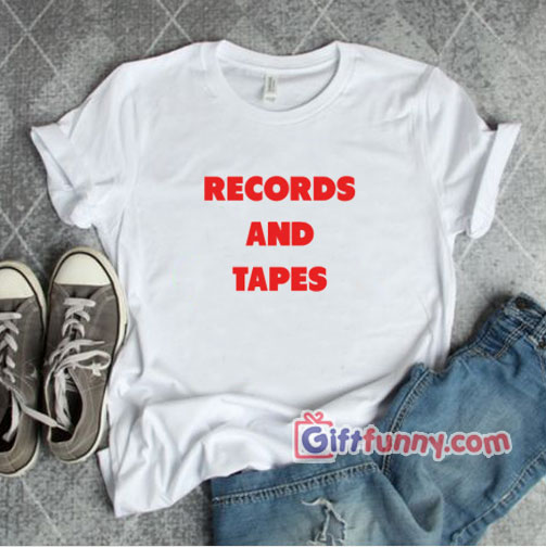 Records and Tapes T-Shirt