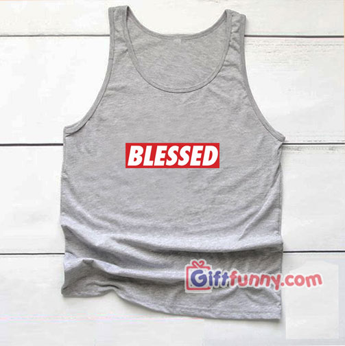 Blessed Tank Top – Funny Coolest Tank Top