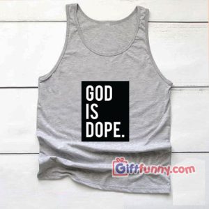 God is Dope Tank Top – Funny Tank Top