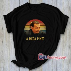A Mega Pint Funny Johnny Depp T-Shirt