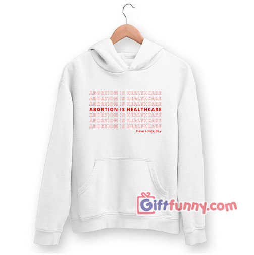 Abortion is Healthcare Hoodie