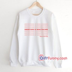 Abortion is Healthcare Sweatshirt 300x300 - Gift Funny Coolest Shirt