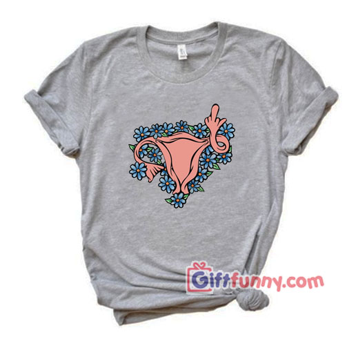 Middle Finger Uterus Pro-choice Feminist T-Shirt