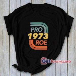 Pro Roe vs. Wade – Abortion rights – Reproductive Rights T-Shirt