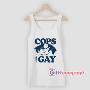 Cops Are Gay Tank Top 300x300 - Gift Funny Coolest Shirt