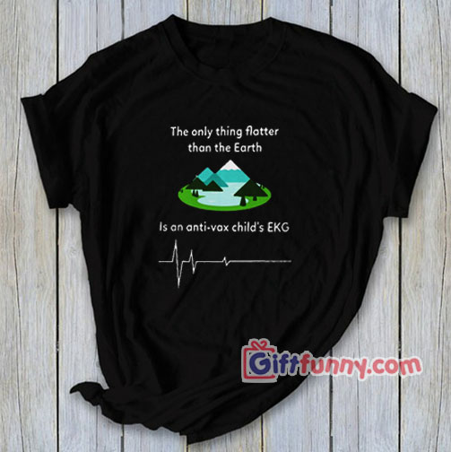 The Only Thing Flatter Than The Earth Is An Anti-Vax Child’s EKG T-Shirt